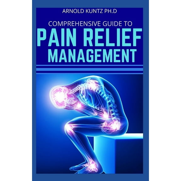 Comprehensive Guide to Pain Relief Management (Paperback)