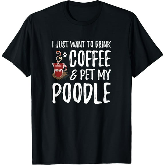 Coffee and Poodle T-Shirt for Poodle Dog Mom T-Shirt men and women can wear, black, white, gifts