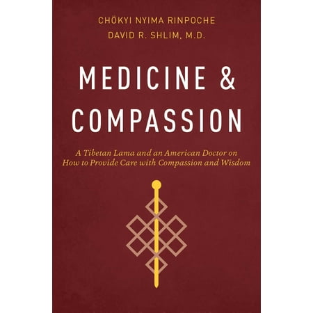 Medicine and Compassion : A Tibetan Lama and an American Doctor on How to Provide Care with Compassion and (Best Doctors Of America)