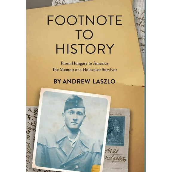Holocaust Survivor Memoirs World War II Footnote to History: From Hungary to America. The Memoir of a Holocaust Survivor, (Hardcover)