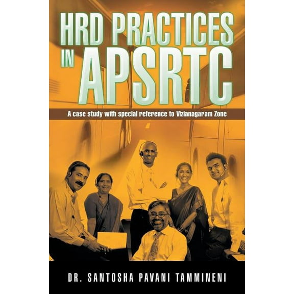 Hrd Practices in Apsrtc: A Case Study with Special Reference to Vizianagaram Zone (Paperback)