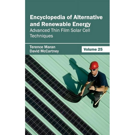 Encyclopedia of Alternative and Renewable Energy: Volume 25 (Advanced Thin Film Solar Cell Techniques), (Hardcover)