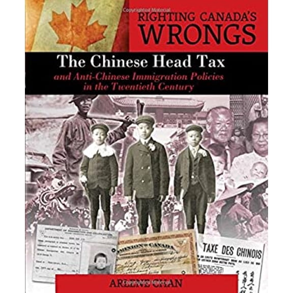 Pre-Owned Righting Canada's Wrongs: The Chinese Head Tax and Anti-Chinese Immigration Policies in the Twentieth Century (Hardcover) 1459404432 9781459404434