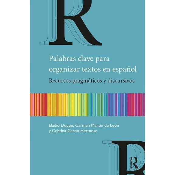 Palabras Clave Para Organizar Textos En EspaÃ±ol: Recursos PragmÃ¡ticos Y Discursivos, (Paperback)
