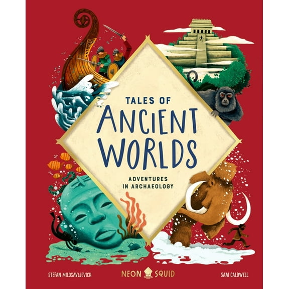 Tales of Tales of Ancient Worlds: Adventures in Archaeology, (Hardcover)