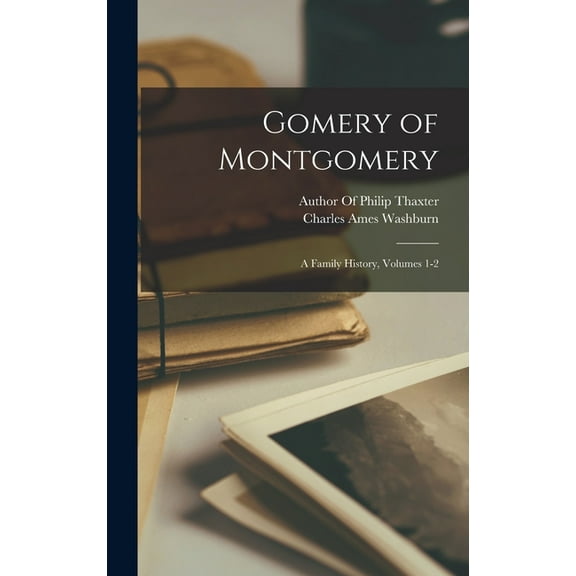 Gomery of Montgomery: A Family History, Volumes 1-2 (Hardcover)