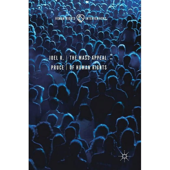Human Rights Interventions The Mass Appeal of Human Rights, (Hardcover)