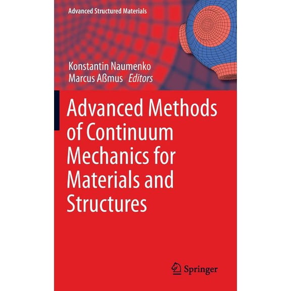 Advanced Structured Materials Advanced Methods of Continuum Mechanics for Materials and Structures, Book 60, (Hardcover)
