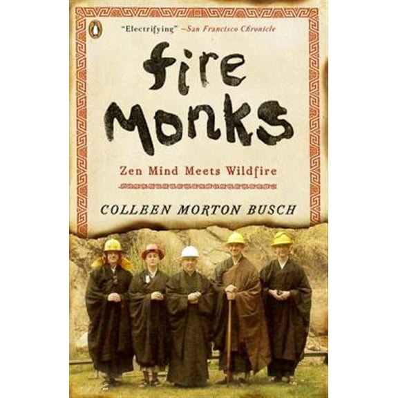 Pre-Owned Fire Monks: Zen Mind Meets Wildfire (Paperback) 0143121375 9780143121374