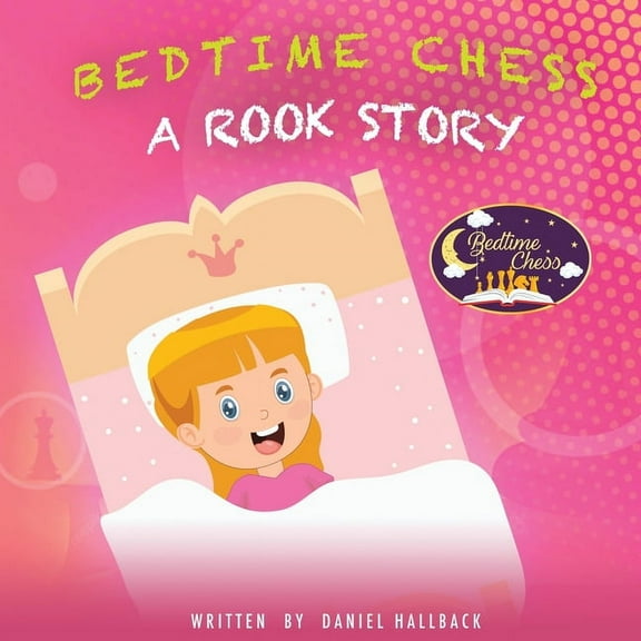 Bedtime Chess Bedtime Chess A Rook Story, Book 4, (Paperback)