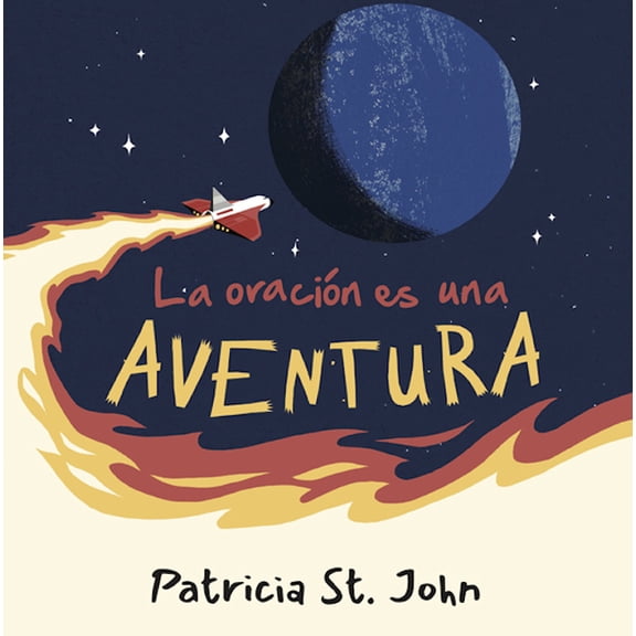 La Oración Es Una Aventura (Prayer Is an Adventure), (Hardcover)