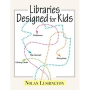 Libraries Designed for Kids  Paperback  Nolan Lushington
