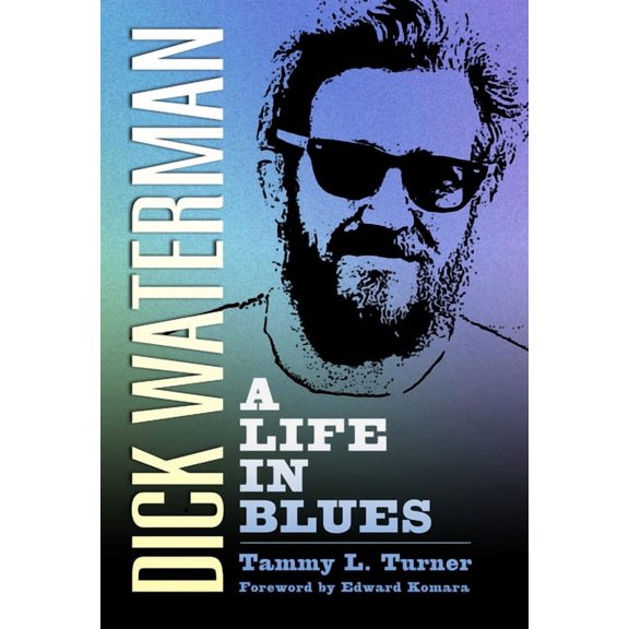 American Made Music: Dick Waterman: A Life in Blues (Hardcover)