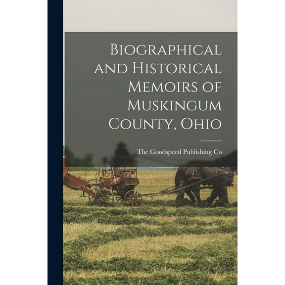 Biographical and Historical Memoirs of Muskingum County, Ohio (Paperback)