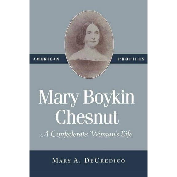 American Profiles Mary Boykin Chesnut: A Confederate Woman's Life, (Paperback)