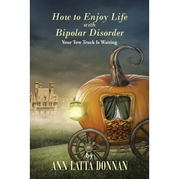 How to Enjoy Life with Bipolar Disorder: Your Tow Truck Is Waiting (Paperback)