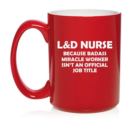 

L&D Nurse Labor & Delivery Miracle Worker Job Title Funny Ceramic Coffee Mug Tea Cup Gift for Her Him Friend Coworker Wife Husband (15oz Red)