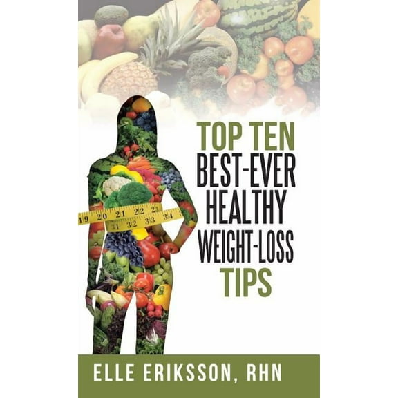 Top Ten Best-Ever Healthy Weight-Loss Tips (Hardcover)