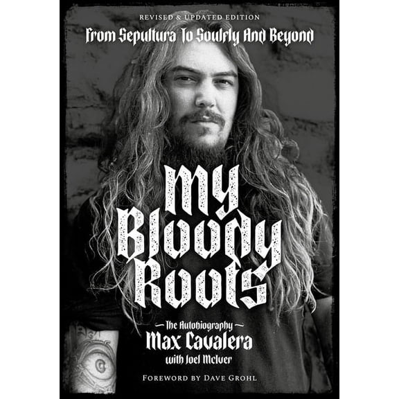 My Bloody Roots: From Sepultura to Soulfly and Beyond: The Autobiography (Revised & Updated Edition), (Paperback)
