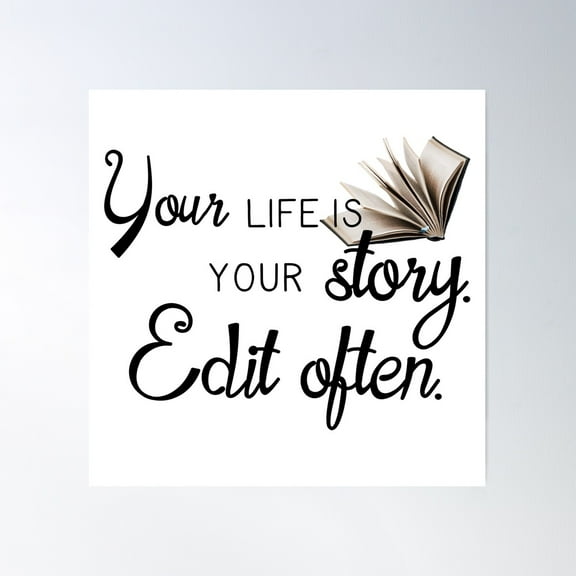 Your Life Is Your Story. Edit Often. Poster Wall Art, Modern Wall Decor For Living Room Bedroom, 8x12 UNFRAMED