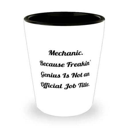 

Epic Mechanic Shot Glass Mechanic. Because Freakin Genius Is Not For Men Women Present From Colleagues Ceramic Cup For Mechanic