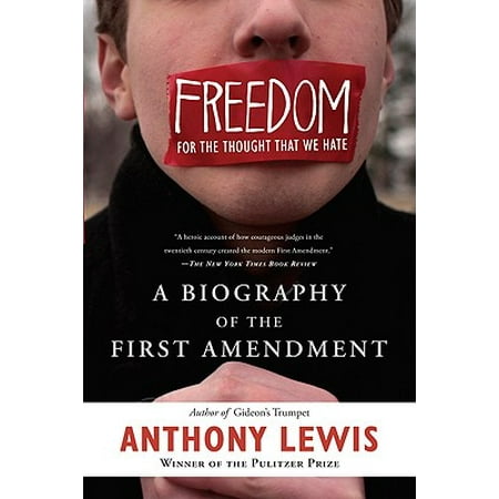 Freedom for the Thought That We Hate : A Biography of the First