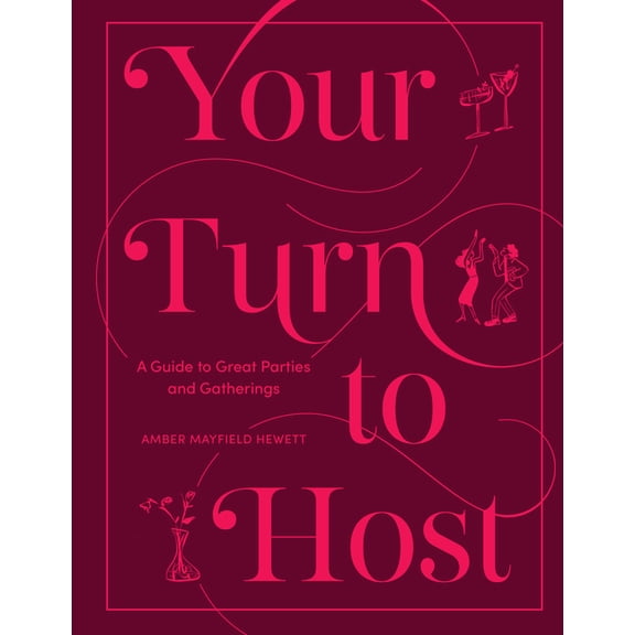 Your Turn to Host: A Guide to Great Parties and Gatherings, (Hardcover)