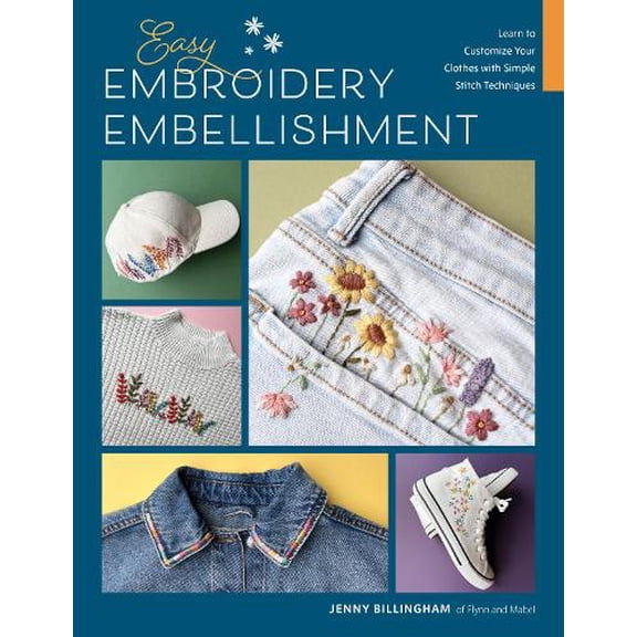 Pre-Owned Easy Embroidery Embellishment: Learn to Customize Your Clothes with Simple Stitch Techniques, 9780760395561, 076039556X, Paperback,