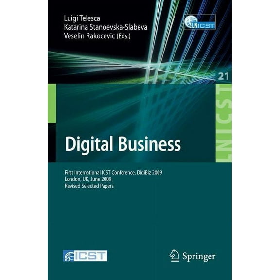 Lecture Notes of the Institute for Compu Digital Business: First International Icst Conference, Digibiz 2009, London, Uk, June 17-19, 2009, Revised Selected Pape, Book 21, (Paperback)