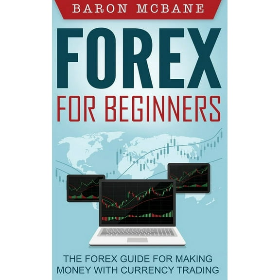 Forex for Beginners: The Forex Guide for Making Money with Currency Trading, (Hardcover)