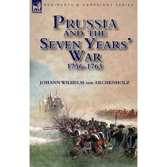 Prussia and the Seven Years' War 1756-1763, (Paperback)