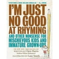 thumbnail image 2 of Mischievous Nonsense: I'm Just No Good at Rhyming : And Other Nonsense for Mischievous Kids and Immature Grown-Ups (Series #1) (Hardcover), 2 of 2