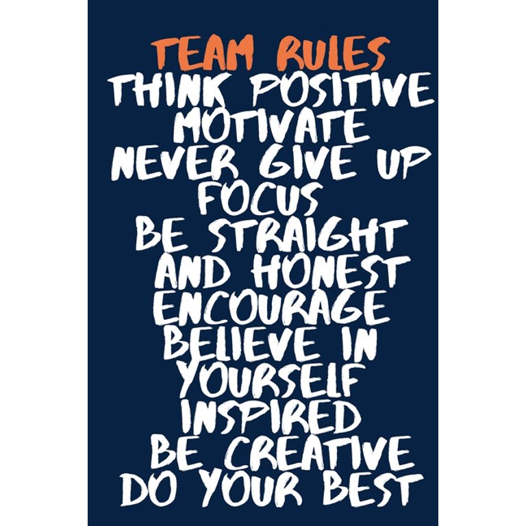 Team Rules - Think Positive - Motivate - Focus - Encourage