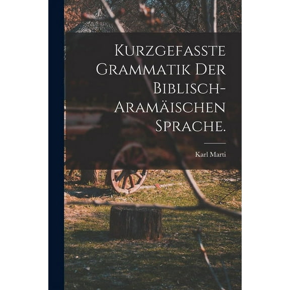 Kurzgefasste Grammatik der biblisch-aramäischen Sprache. (Paperback)