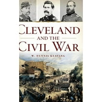 Civil War: Cleveland and the Civil War (Hardcover)