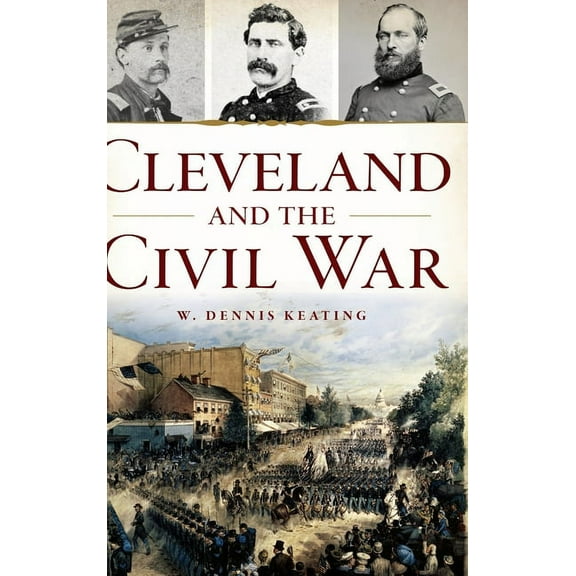Civil War: Cleveland and the Civil War (Hardcover)