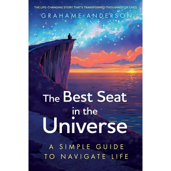 The Best Seat in the Universe: A Simple Guide to Navigate Life, (Paperback)