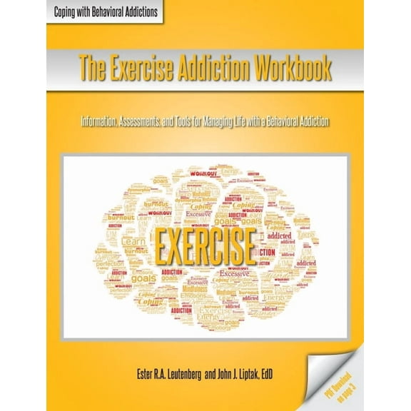 Coping with Behavioral Addictions The Exercise Addiction Workbook: Information, Assessments, and Tools for Managing Life with a Behavioral Addiction, (Paperback)