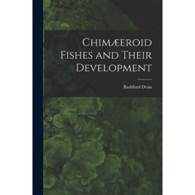 Chim&Atilde;&brvbar;eroid Fishes and Their Development, (Paperback)