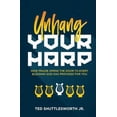 thumbnail image 1 of Pre-Owned Unhang Your Harp: How Praise Opens the Door to Every Blessing God Has Provided for You (Paperback) 0990919676 9780990919674, 1 of 1