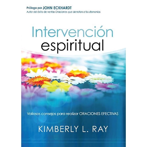 Intervención espiritual : Valiosos consejos para realizar oraciones efectivas (Paperback)