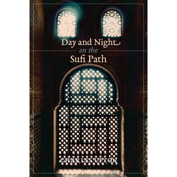 Day and Night on the Sufi Path, (Paperback)