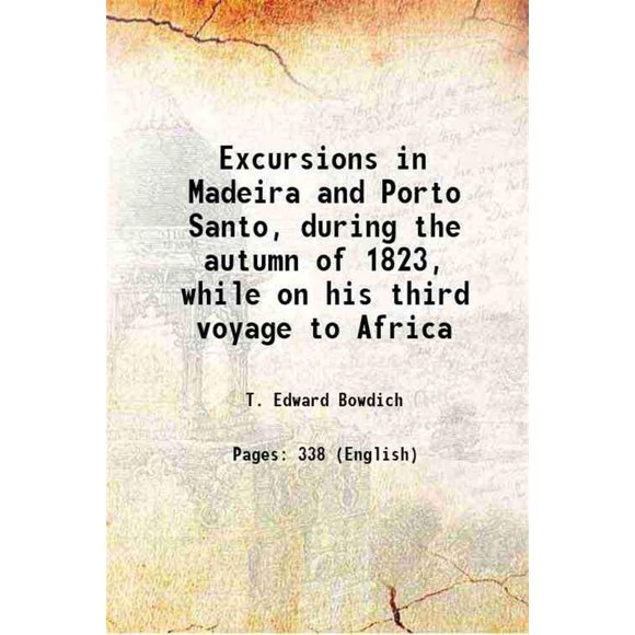 Excursions in Madeira and Porto Santo, during the autumn of 1823, while on his third voyage to Africa 1825 [Hardcover]