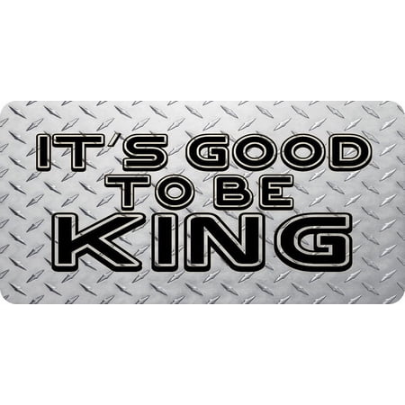 212 Main LPO7575 6 x 12 in. Its Good to Be King Photo License Plate