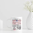 thumbnail image 6 of Funny 70th Birthday Gifts for Women Men - It Must Be Against The Law to Look This Good at 70 Mug - 70 Year Old Present Ideas for Mom, Wife, Sisters, Grandma, Her, Friends, Coworkers - 11 oz Coffee Mug, 6 of 6