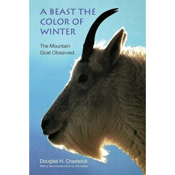 A Beast the Color of Winter: The Mountain Goat Observed, (Paperback)