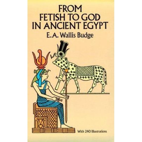 Pre-Owned From Fetish to God in Ancient Egypt (Paperback) 0486258033 9780486258034