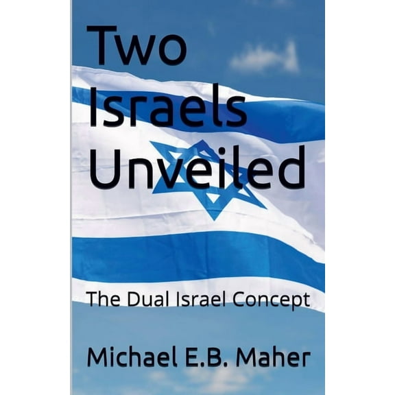 Israel's Prophetic Journey Two Israels Unveiled, Book 1, (Paperback)