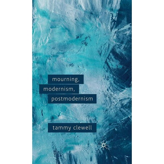 Mourning, Modernism, Postmodernism, (Hardcover)