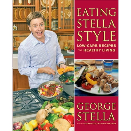 Eating Stella Style : Low-Carb Recipes for Healthy